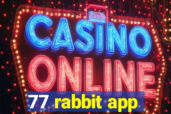 77 rabbit app